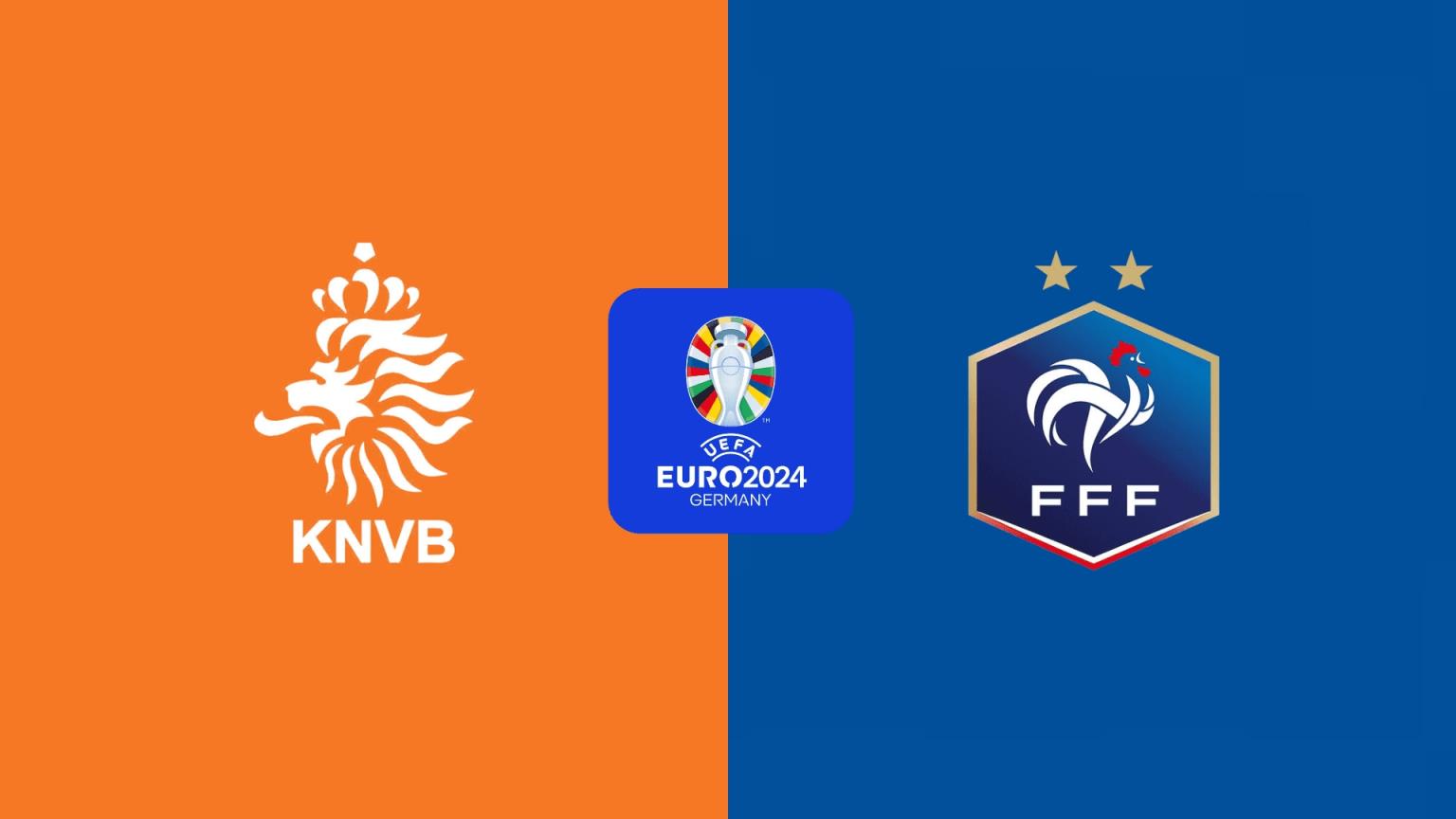 欧洲杯-荷兰vs法国：姆巴佩替补，琼阿梅尼搭档坎特，范迪克出战